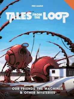 Free League Publishing Tales From The Loop RPG : Our Friends The Machines & Other Mysteries Role Playing Games
